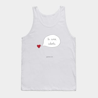 Love you Idiot Tank Top